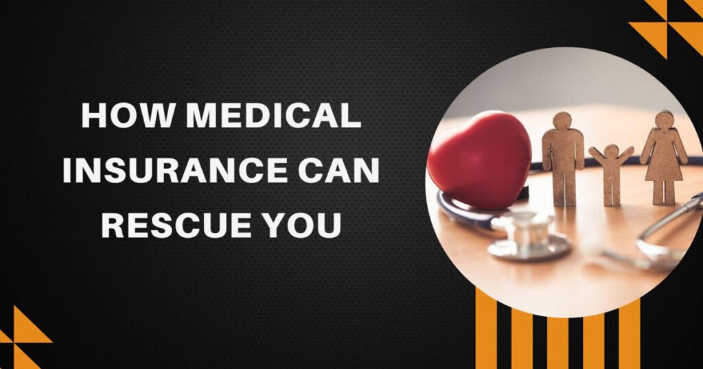 How Medical Insurance Can Rescue You