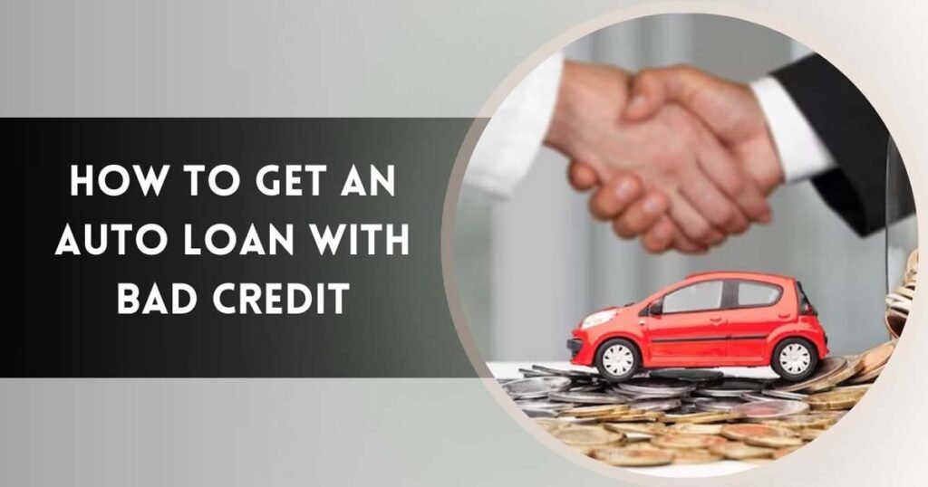 How To Get An Auto Loan With Bad Credit